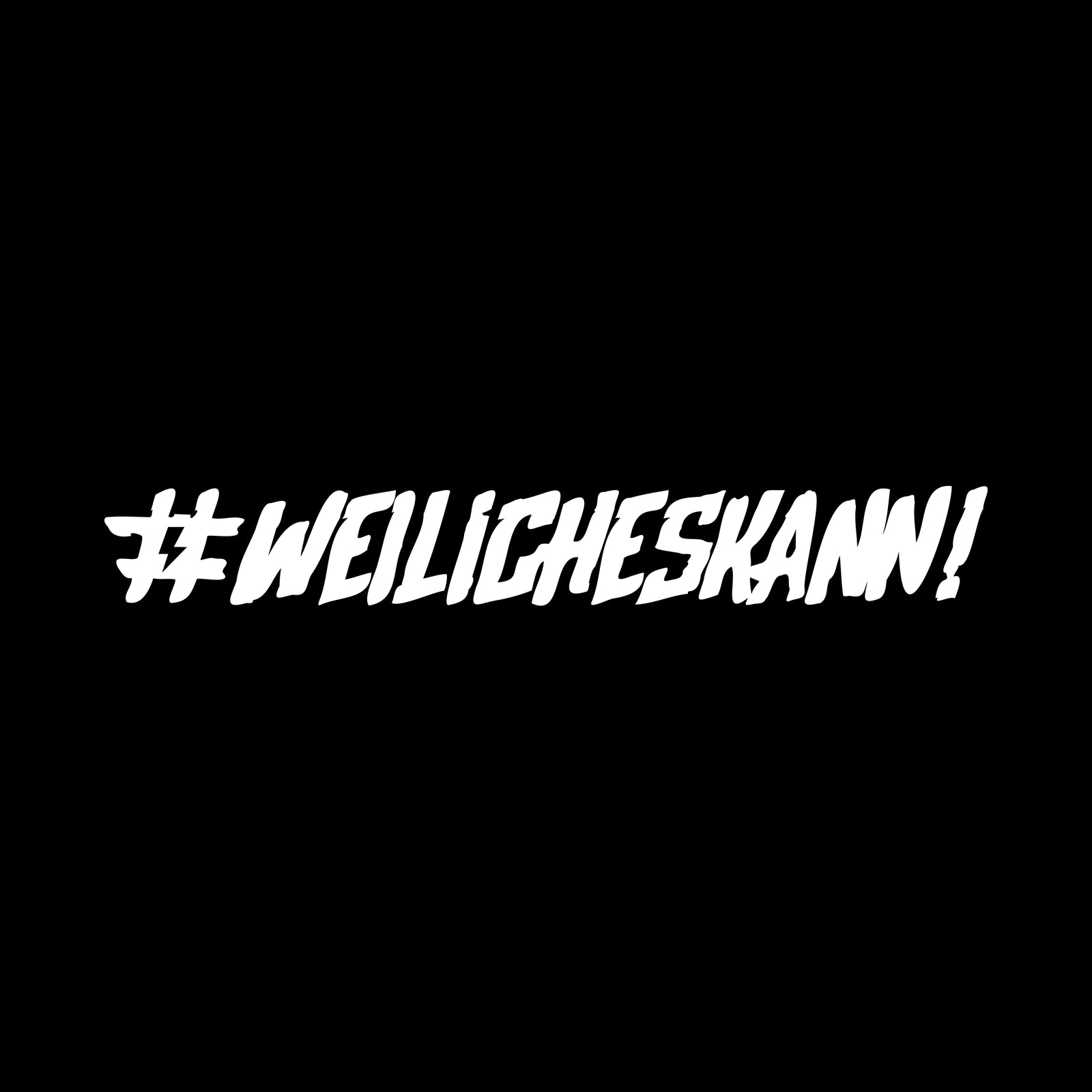 Weilicheskann!