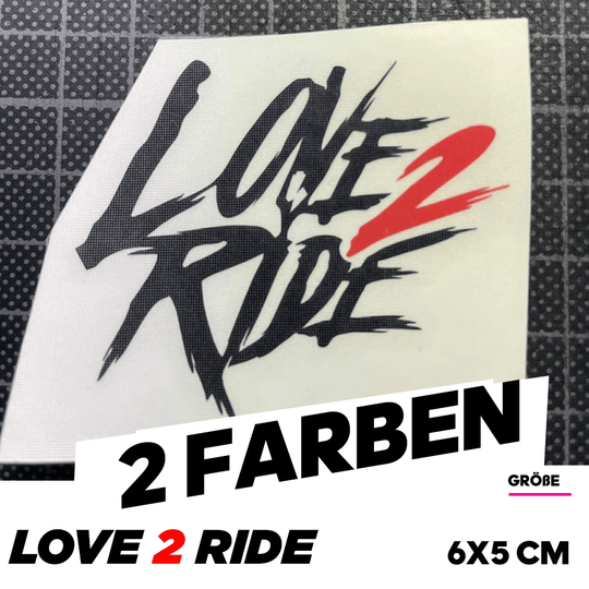 Love 2 Ride -  2 farbig - Folienplot - SoB -